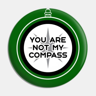 You are Not My Compass | Life | Choices | Quotes | Green Pin