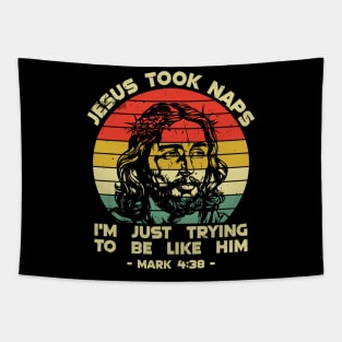 Jesus Took Naps Im Trying to Be Like Him Tapestry