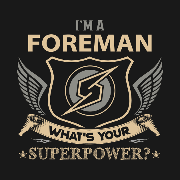 Foreman T Shirt - Superpower Gift Item Tee by Cosimiaart