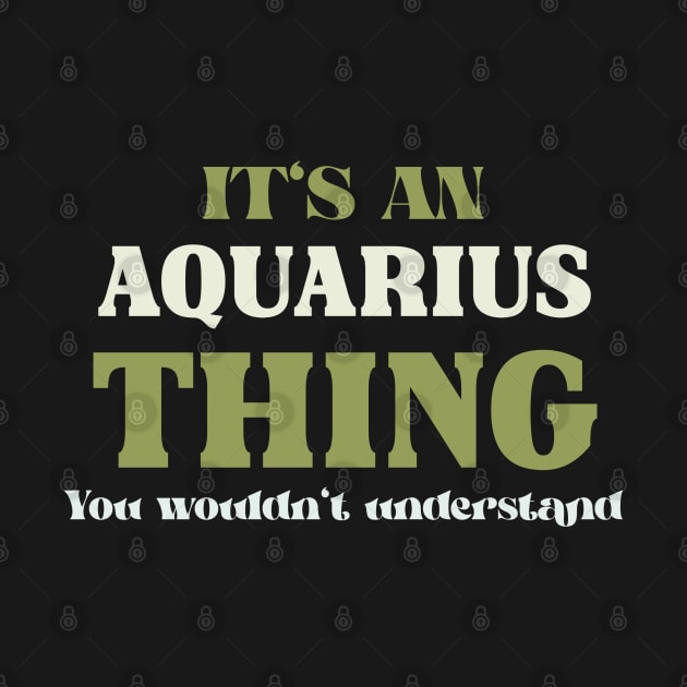 It's an Aquarius Thing You Wouldn't Understand by Insert Name Here