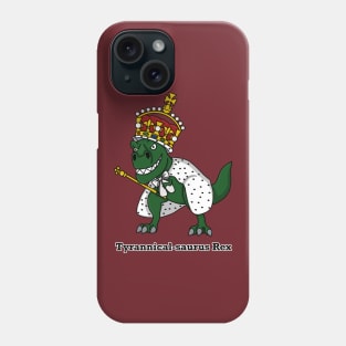 Tyrannical-saurus Rex (Small Design with Words) Phone Case