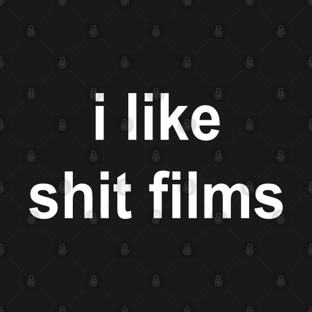 I Like Shit Films by Teeheehaven