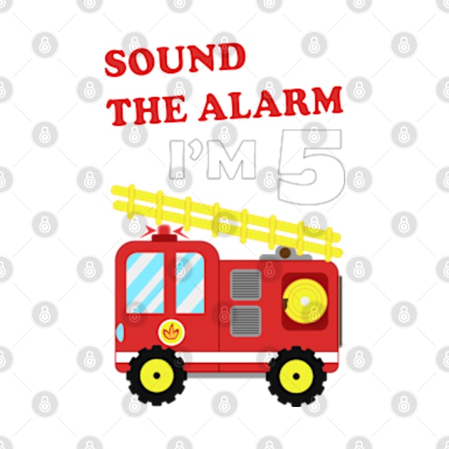 Fire Truck 5th Birthday, Sound the Alarm I'm 5 by IDesign23