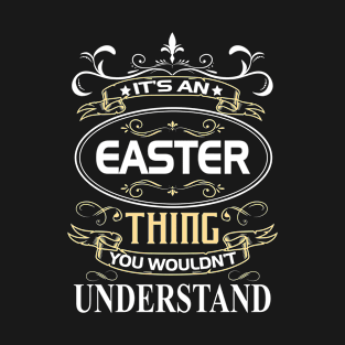 Easter Name Shirt It's An Easter Thing You Wouldn't Understand T-Shirt