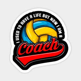 Volleyball I Used To Have A Life But Now I Am A Coach Magnet