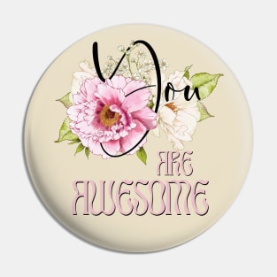 You are Awesome – Boho Peonies Pink Text Pin