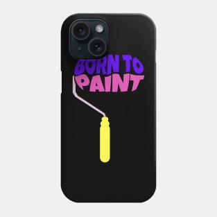 Born to Paint Phone Case