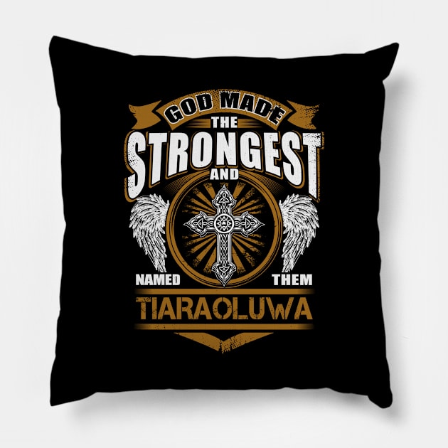 Tiaraoluwa Name T Shirt - God Found Strongest And Named Them Tiaraoluwa Gift Item Pillow by reelingduvet