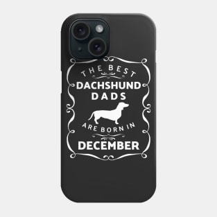 Dachshund Dads December Birthday Phone Case