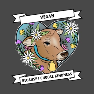 Vegan Because I Choose Kindness T-Shirt