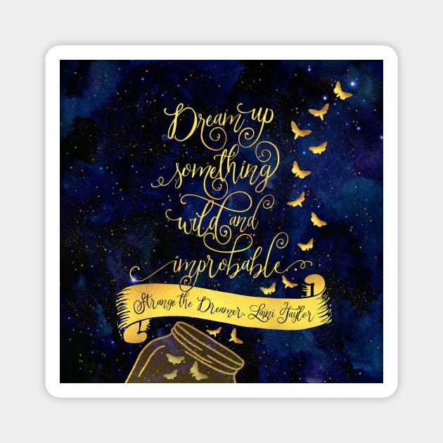 Dream up something wild and improbable. Strange the Dreamer Magnet by literarylifestylecompany