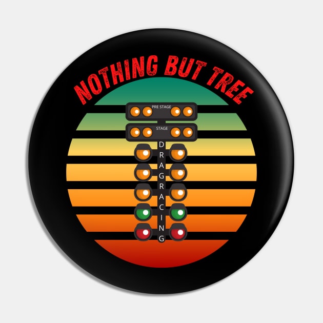 Nothing But Tree Drag Racing Pin by Carantined Chao$