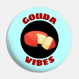 Gouda Vibes | Good Vibes Gouda Pun Pin