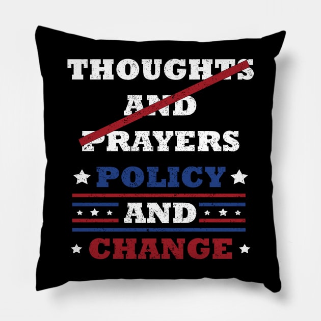 "Thoughts and Prayers, Policy and Change" Bold Political Design for Activists and Advocates Pillow by star trek fanart and more