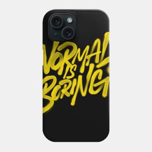 Normal is boring Phone Case