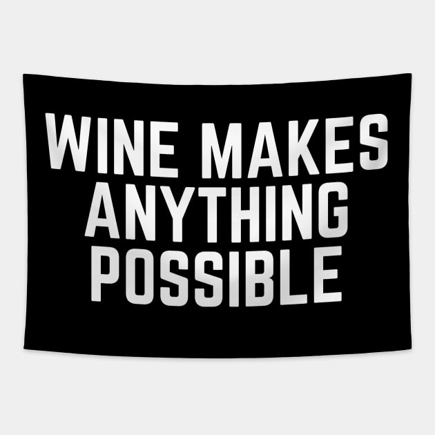 Wine Makes Anything Possible - Wine Loves Me Wine Gift Wine Lovers Wine Drinker I Love Drinking Wine Tapestry by ballhard