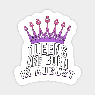 Queens are born in August Magnet