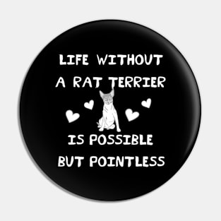 Life Without A Rat Terrier is Possible But Pointless Pin