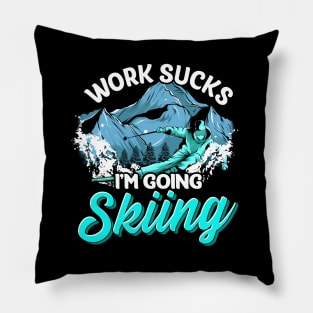 Work Sucks I'm Going Skiing Funny Skier Vacation Pillow