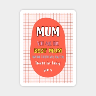 Mum, Thanks For Being You Magnet