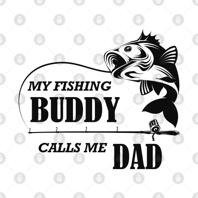 Fishing - My fishing buddy calls me dad by KC Happy Shop