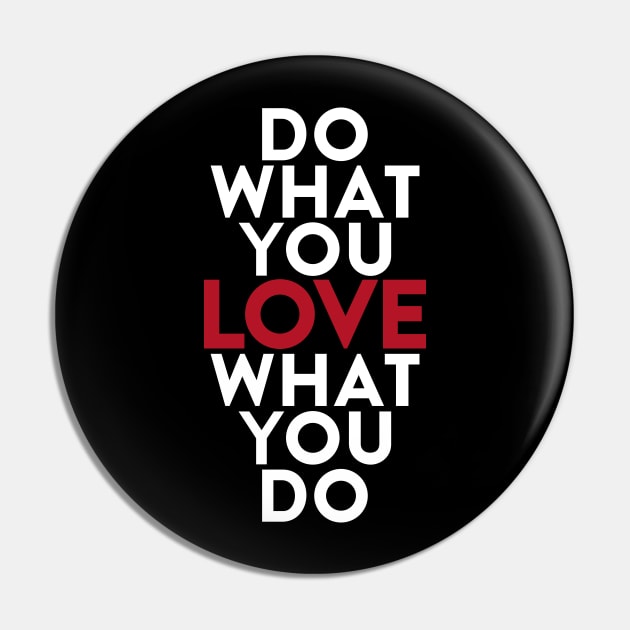 Do What You Love What Love You Do Pin by miltonta