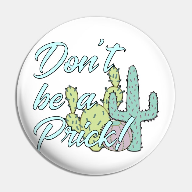 Don't Be A Prick! Pin by TheBadNewsB