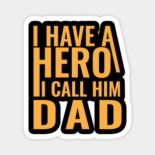 I have a hero I call him dad Magnet