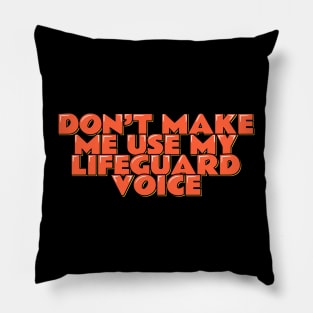 Don't Make Me Use My Lifeguard Voice Pillow