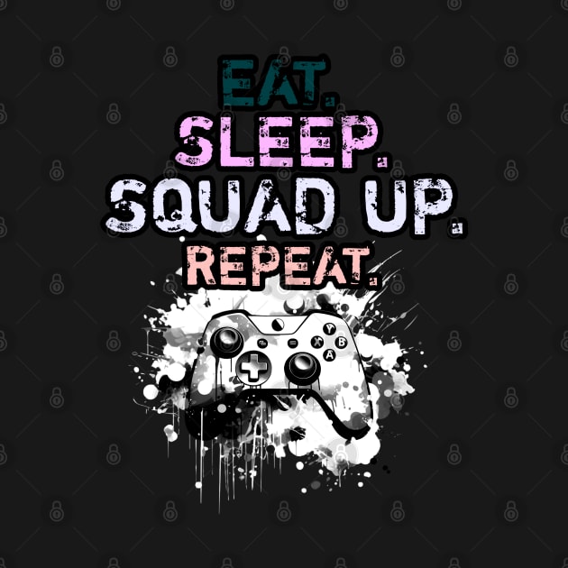 Cool Eat Sleep Squad Up Repeat Gamer Live Streamer by MaystarUniverse
