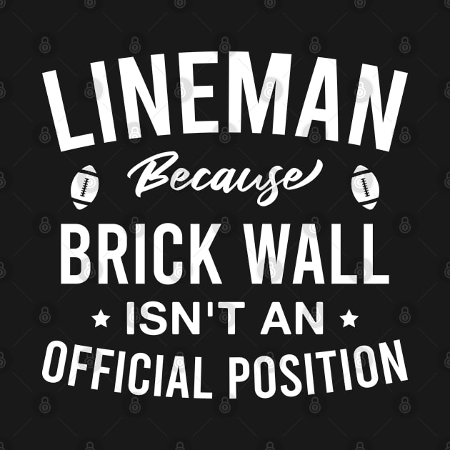 Lineman Because Brick Wall Isn't an Official Position - Funny Football by FOZClothing