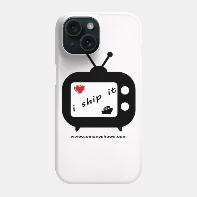 I SHIP IT! Phone Case by jayandmike