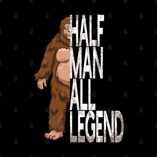 Half Man All Legend Cryptozoology Funny Bigfoot Sasquatch by AutomaticSoul