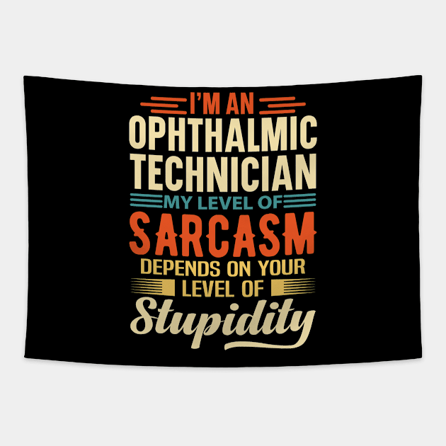 I'm An Ophthalmic Technician Tapestry by Stay Weird