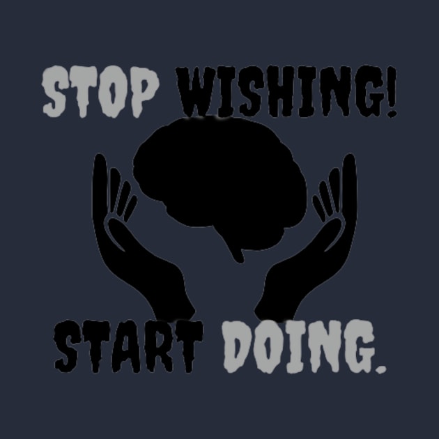 Stop Wishing Start Doing by modo store