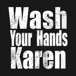 Wash Your Hands Karen Shirt , Wash You Hands T-Shirt