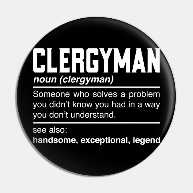 Clergyman Definition Design - Churchman Padre Priest Noun - Clergyman Gift  - Pin | TeePublic