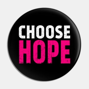 Choose Hope, Choose Life. Pin