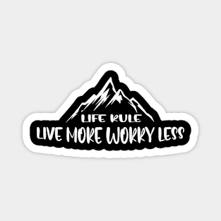 LIfe rule live more worry less Magnet