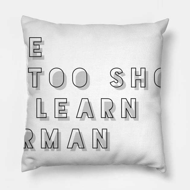 life is too short to learn German Pillow by GMAT