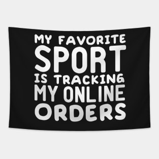 My Favorite Sport is Tracking My Online Orders Tapestry