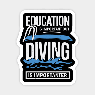 Education Is Important But Diving Is Importanter Magnet