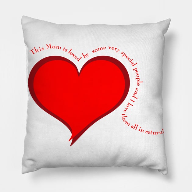 special mom message, mom is loved on mothers day Pillow by SidneyTees