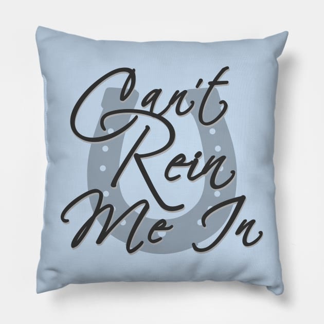 Can't Rein Me In Pillow by Bizb