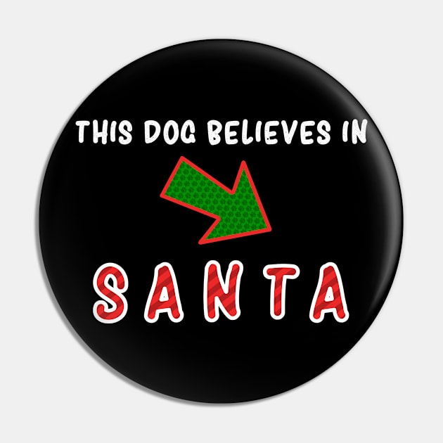 This Dog Believes in Santa Claus - Christmas Dog Lovers Pin by LuisP96