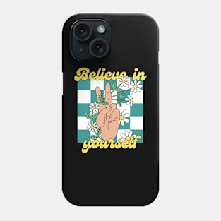 Believe in yourself positive quote Phone Case