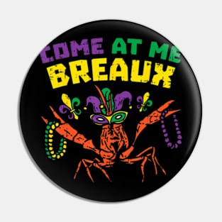 Come At Me Breaux Crawfish Beads Funny Mardi Gras Carnival Pin