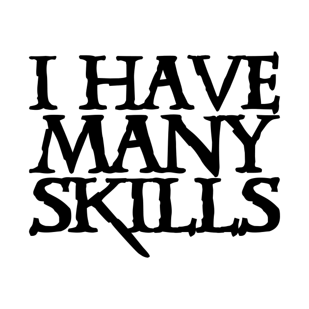 I Have Many Skills by Kayllisti