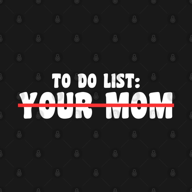 To Do List Your Mom by Xtian Dela ✅