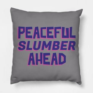 Peaceful Slumber Ahead Pillow